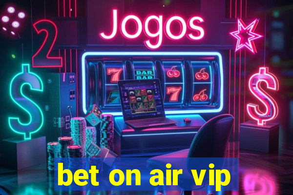 bet on air vip